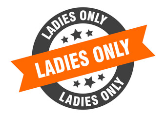 Fototapeta premium ladies only sign. round ribbon sticker. isolated tag