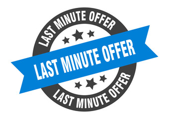 last minute offer sign. round ribbon sticker. isolated tag