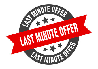 last minute offer sign. round ribbon sticker. isolated tag