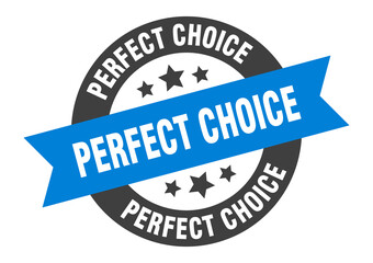 perfect choice sign. round ribbon sticker. isolated tag