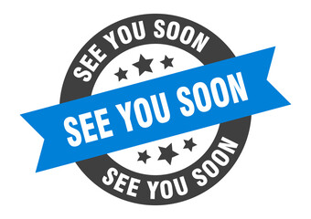 see you soon sign. round ribbon sticker. isolated tag