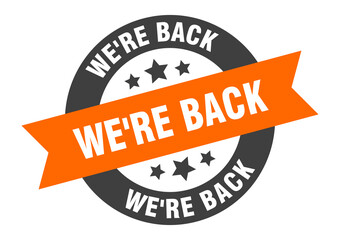 Obraz premium we're back sign. round ribbon sticker. isolated tag