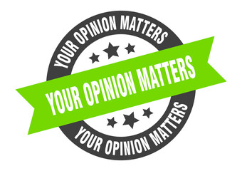 your opinion matters sign. round ribbon sticker. isolated tag