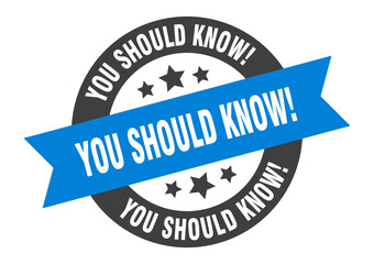 you should know! sign. round ribbon sticker. isolated tag