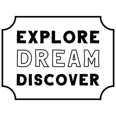 Explore dream discover. Vector Quote
