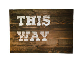Old wooden signboard written "This Way" with white color