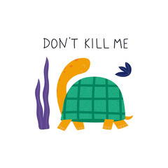 Poaching and testing products concept. Turtle with lettering Don't kill me. Killing animals concept for poster, card or print.