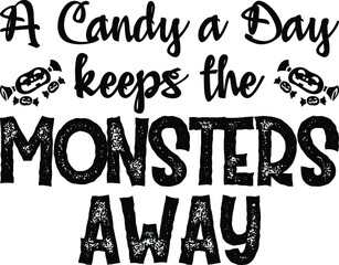 A candy a day keeps the monster away - Candy Monster - Kids Halloween - Halloween Quote design