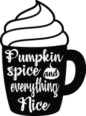 Pumpkin Spice Everything nice - Halloween quote - Graphic and typography design