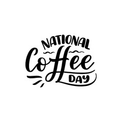 Hand drawn lettering phrase - National Coffee Day. Holiday celebration artwork for greeting cards, social network and web design. Vector