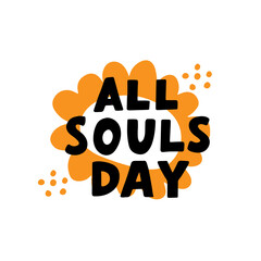 All soul day phrase. Dia de los muertos quote. Happy Day of the Dead. Mexicano tradicional festive family holiday. Remembering. Spanish ethnic carnival. Hand lettering.