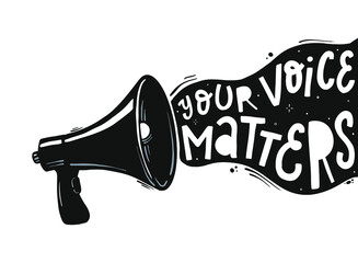 Creative hand lettering typography quote 'Your voice matters' going out of loud speaker on white background. Poster, print, card, banner design. EPS 10