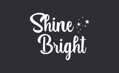 Naklejka na ściany i meble Shine bright quote lettering. Calligraphy inspiration graphic design typography element. Cute hand written vector sign letters.