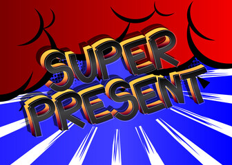 Super Present Comic book style cartoon words on abstract comics background.