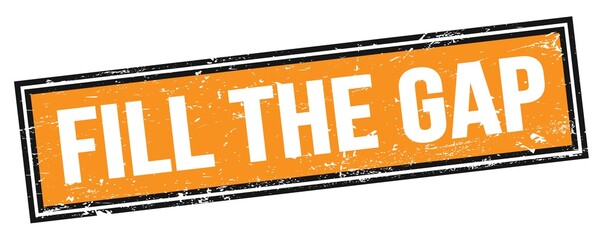 FILL THE GAP text on orange black grungy rectangle stamp.