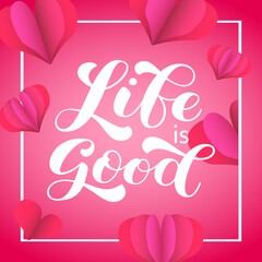 Life is good brush lettering. Vector stock illustration for banner or poster