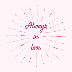 Always in love hand lettering with pink sunburst lines
