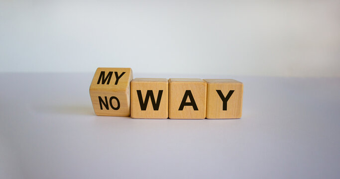 Turned a cube and changed the expression 'no way' to 'my way'. Beautiful white background. Business concept. Copy space.