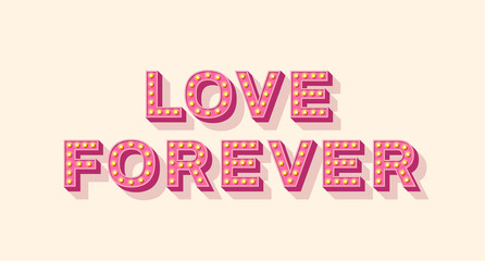 Slogan Love Forever, vector lettering, pink typography icon with light bulbs. Retro style text isolated on white background. Phrase or sign for Valentines day poster prints and stickers.