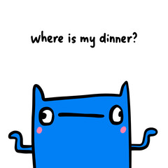 Where is my dinner hand drawn vector illustration in cartoon doodle style cat expressive