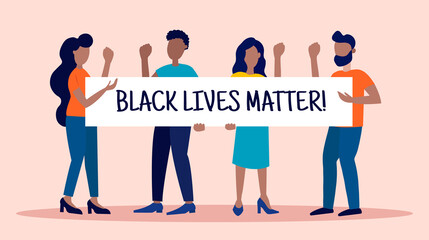 four people holding a poster with the inscription Black Lives Matter. Vector illustration