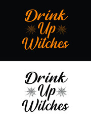 Drink up witches t-shirt design. Halloween t-shirt design