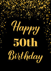 Happy 50th Birthday handwritten celebration poster. Black and gold confetti birthday or anniversary party decorations. Easy to edit vector template for greeting card, postcard, banner, sign, etc