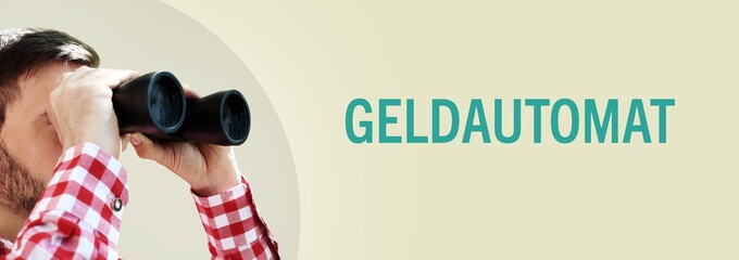 Geldautomat. Mann bei Beobachtung mit Fernglas. Text/Wort in deutsch auf Hintergrund (beige)....