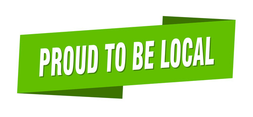 proud to be local banner template. ribbon label sign. sticker