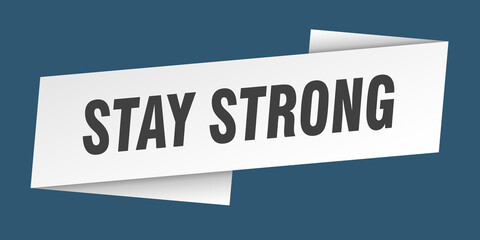 stay strong banner template. ribbon label sign. sticker