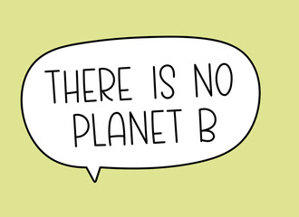 There is no planet b inscription. Handwritten lettering illustration. Black vector text in speech bubble. Simple outline