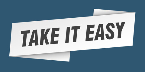 take it easy banner template. ribbon label sign. sticker