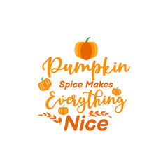 Pumpkin spice makes everything nice quote illustration