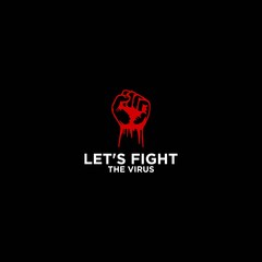 Let's Fight the Virus. Slogan about hope and our will to win. Humanity stands up againts the threat. Designs for banners, advertisements, t-shirt designs, websites etc ,.