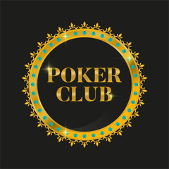 Sign with inscriptionl POKER CLUB, in the form of a circle with an ornament. Inlaid with sapphires. Black and gold colors on a black background with highlights. Isolated.