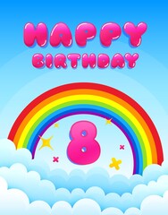 8 years happy birthday. Banner with rainbow and clouds. Eight years anniversary celebrating icon. Colorful party banner. Happy birthday anniversary celebration. Postcard graphic design. Vector
