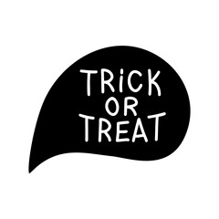 Trick or treat quote in speech bubble. Isolated on white background. Vector stock illustration.
