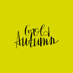 Hand lettering «Gold Autumn» on yellow background. Vector illustration