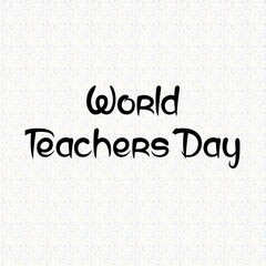 Fototapeta na wymiar Text World Teachers' Day. Lettering