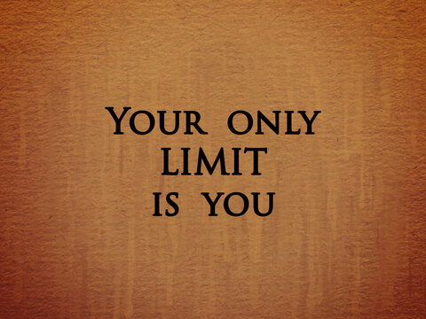 “Your only limit is you” written quote on old paper