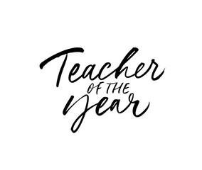 Teacher of the year greeting card. Hand drawn brush vector calligraphy isolated on white background. Lettering design for greeting card, invitation, logo, stamp or teacher's day banner.