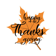 Happy Thanksgiving lettering on the autumn orange leaf. Vector illustration.