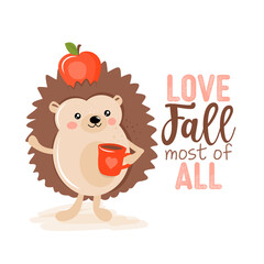 I love fall, most of all - Hand drawn vector illustration with cute hedgehog with hot cocoa mug. Autumn color poster. Good for posters, greeting cards, banners, textiles, gifts, shirts, mugs.