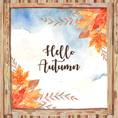 "Hello Autumn" in the middle of wooden window and surround with autumn leaf such as maple and oak. 