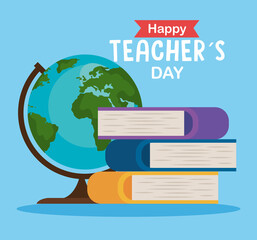 happy teachers day, with globe earth and pile books vector illustration design