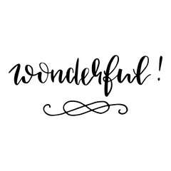 Wonderful! Hand lettering inscription text to travel inspiration and motivation positive quote.