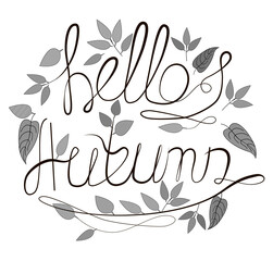 Postcard. Lettering. The text hello autumn is written in one black line, next to it there are black leaves. The illustration is isolated on a white background. Stock vector illustration.