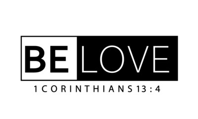 Be Love, Christian faith, Typography for print or use as poster, card, flyer or T Shirt