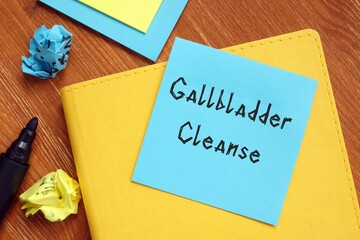 Healthy concept about Gallbladder Cleanse with inscription on the piece of paper.