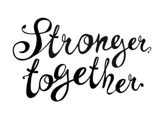 Stronger together. Vector calligraphic words black on white